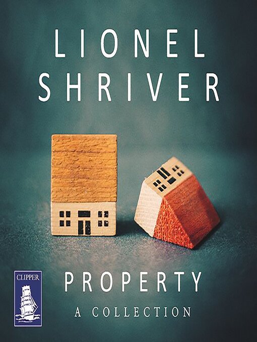 Title details for Property by Lionel Shriver - Wait list